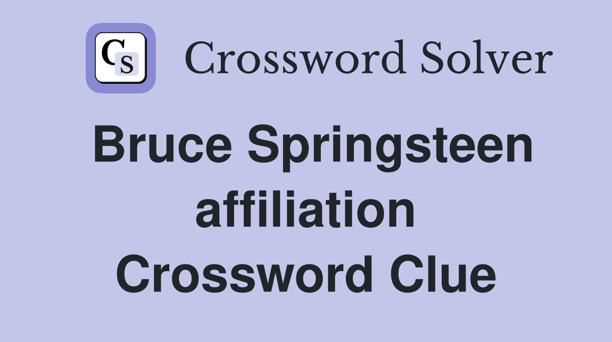 Bruce Springsteen affiliation Crossword Clue