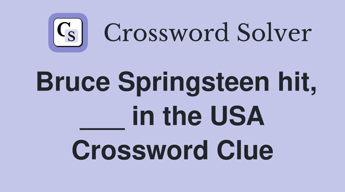 Bruce Springsteen hit, ___ in the USA Crossword Clue