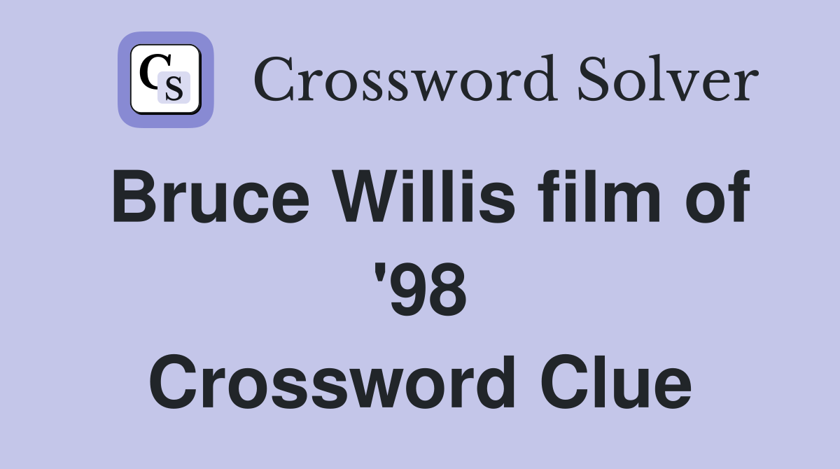 Bruce Willis film of '98 Crossword Clue