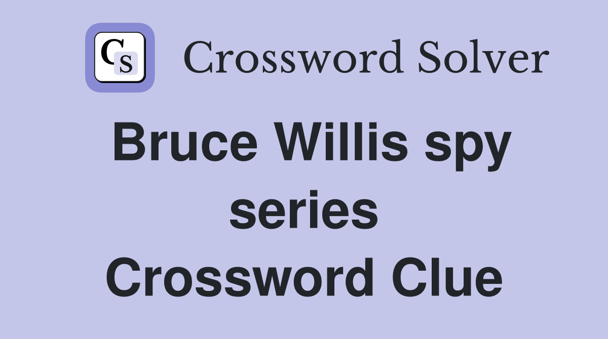 Bruce Willis spy series Crossword Clue