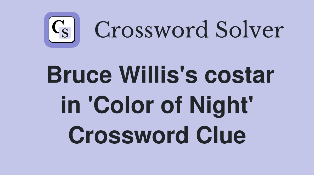 Bruce Willis's costar in 'Color of Night' Crossword Clue