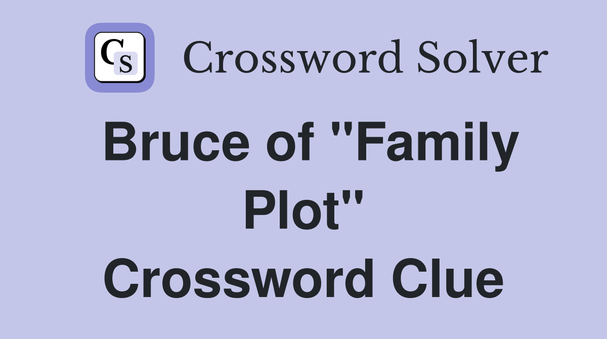 Bruce of "Family Plot" Crossword Clue