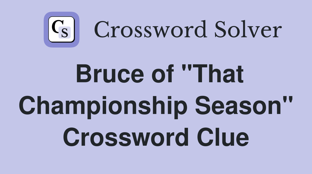 Bruce of "That Championship Season" Crossword Clue