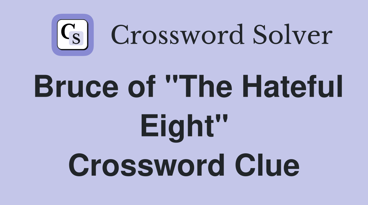 Bruce of "The Hateful Eight" Crossword Clue