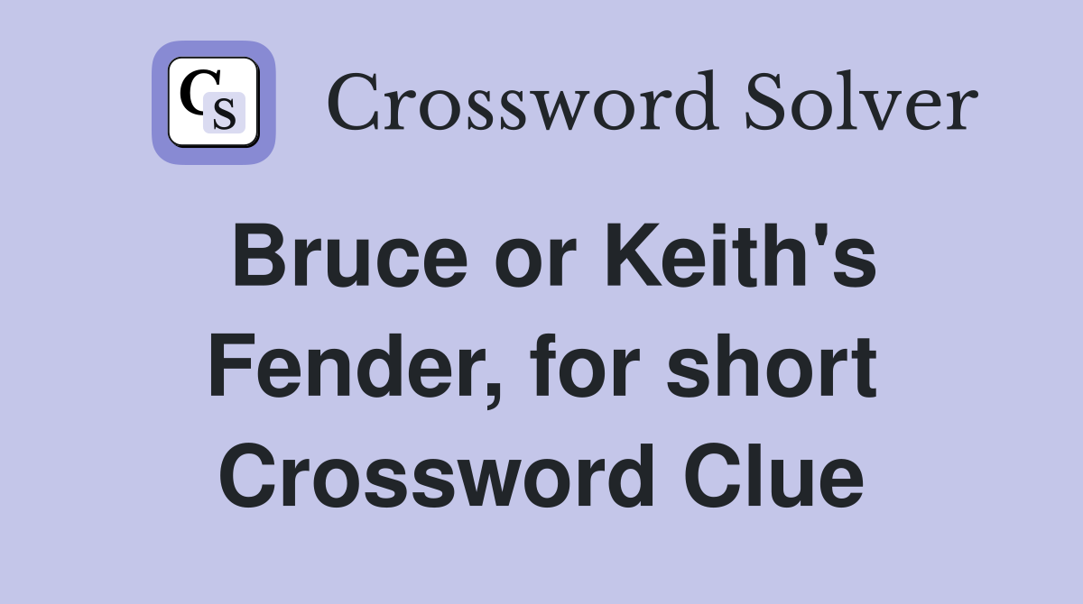 Bruce or Keith's Fender, for short Crossword Clue