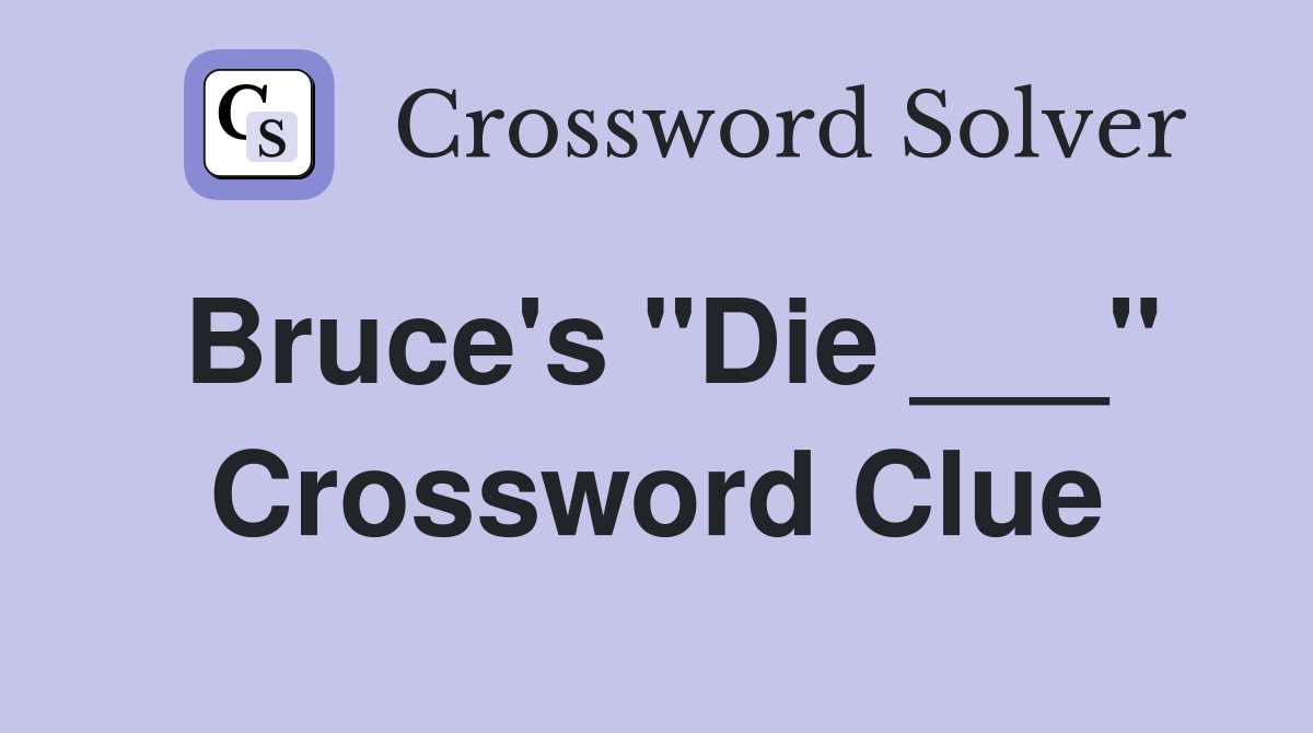 Bruce's "Die ___" Crossword Clue