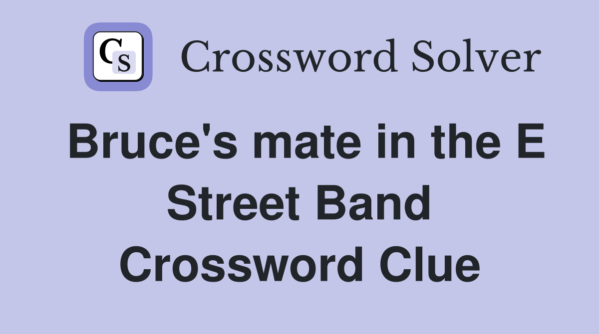 Bruce's mate in the E Street Band Crossword Clue
