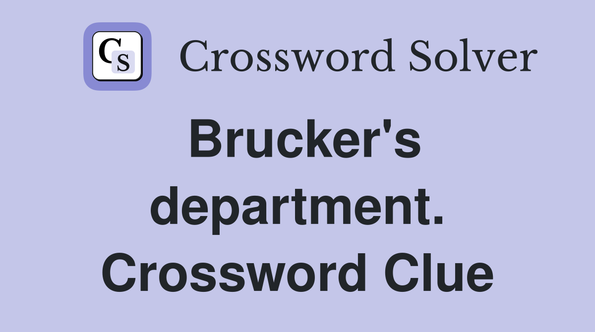 Brucker's department. Crossword Clue
