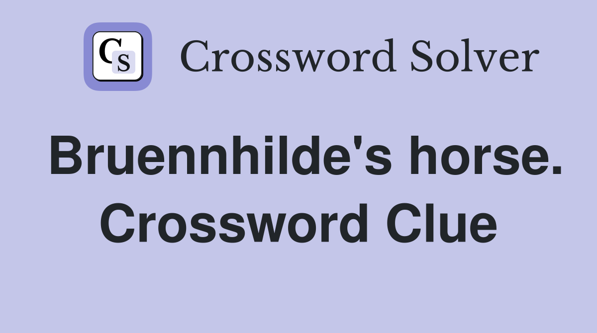 Bruennhilde's horse. Crossword Clue