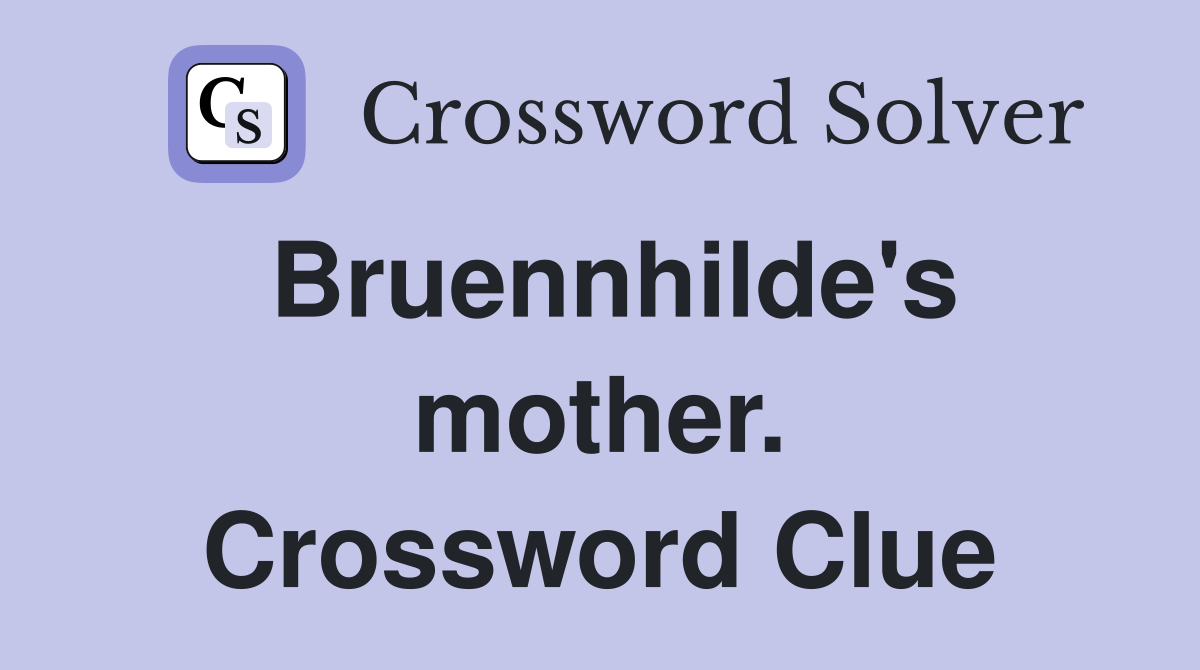 Bruennhilde's mother. Crossword Clue