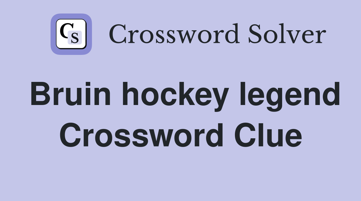 Bruin hockey legend Crossword Clue