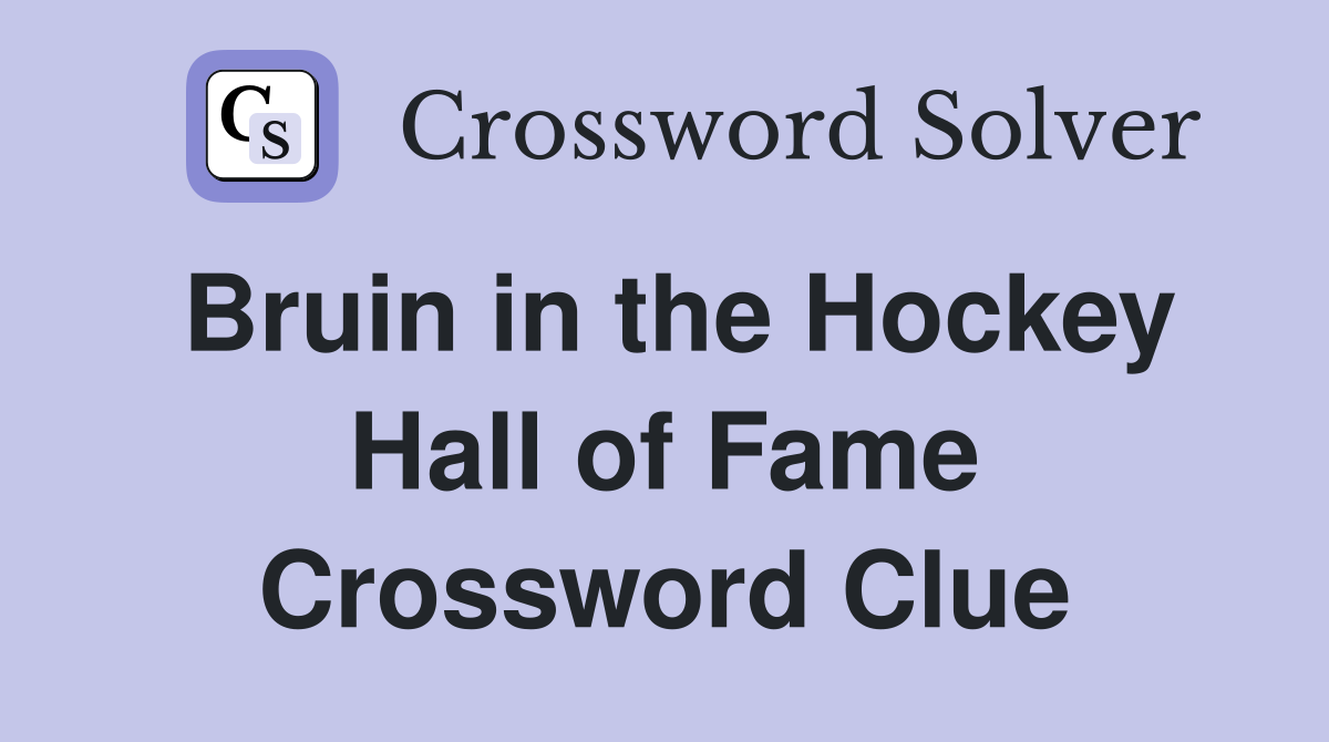 Bruin in the Hockey Hall of Fame Crossword Clue