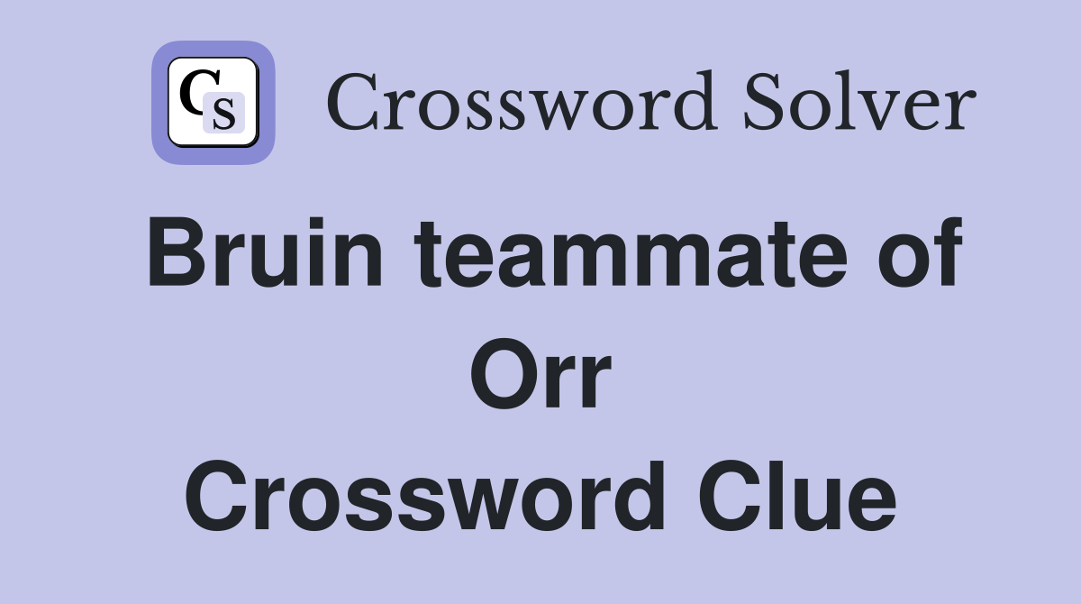 Bruin teammate of Orr Crossword Clue