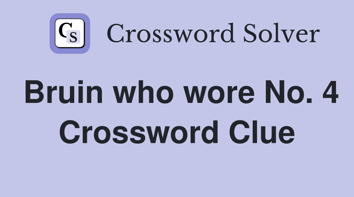 Bruin who wore No. 4 Crossword Clue