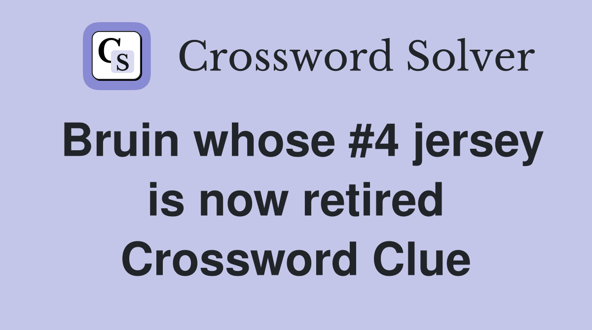 Bruin whose #4 jersey is now retired Crossword Clue