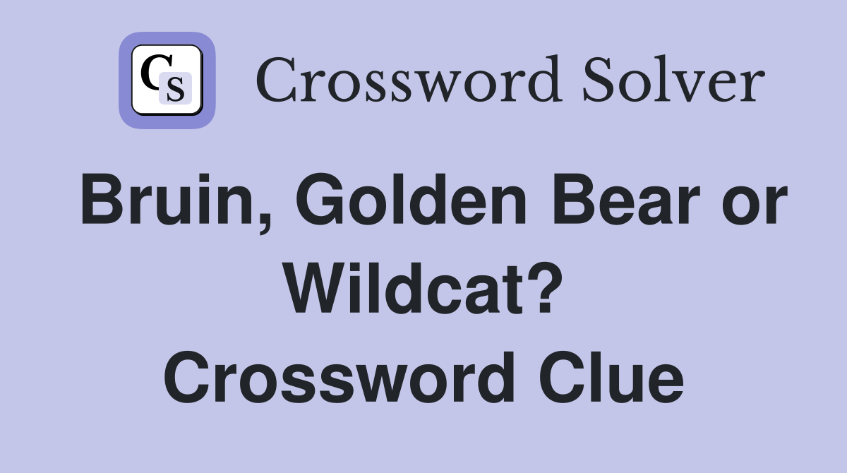 Bruin, Golden Bear or Wildcat? Crossword Clue
