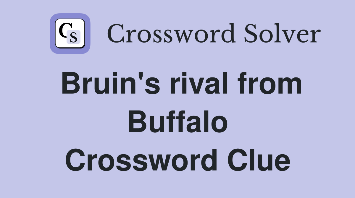 Bruin's rival from Buffalo Crossword Clue