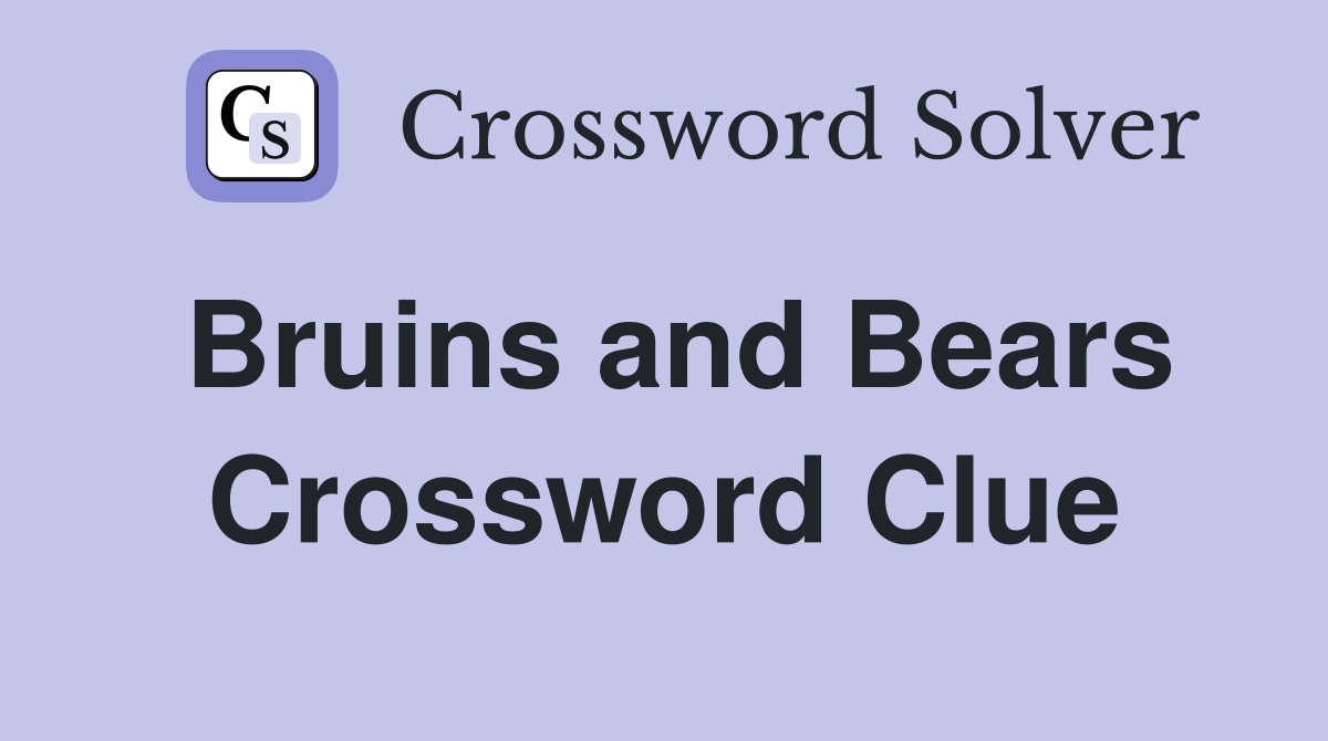 Bruins and Bears Crossword Clue