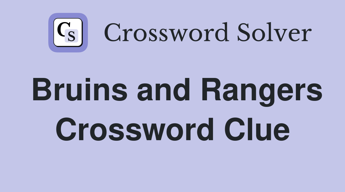 Bruins and Rangers Crossword Clue