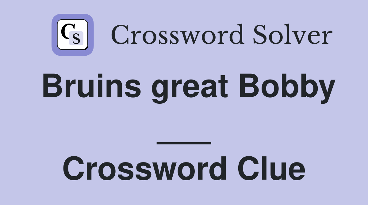 Bruins great Bobby ___ Crossword Clue