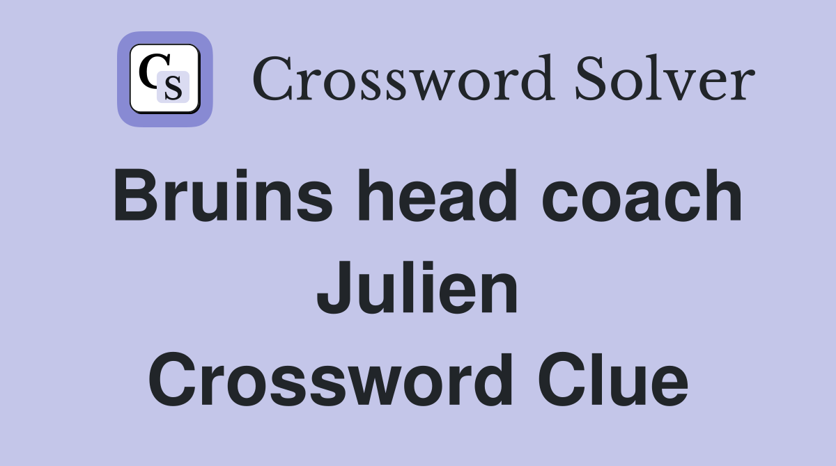 Bruins head coach Julien Crossword Clue