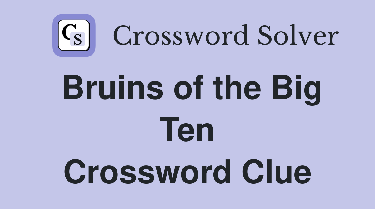 Bruins of the Big Ten Crossword Clue