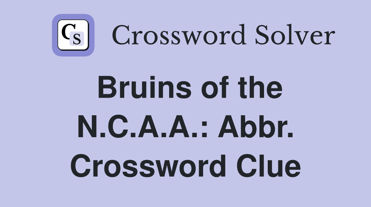 Bruins of the N.C.A.A.: Abbr. Crossword Clue
