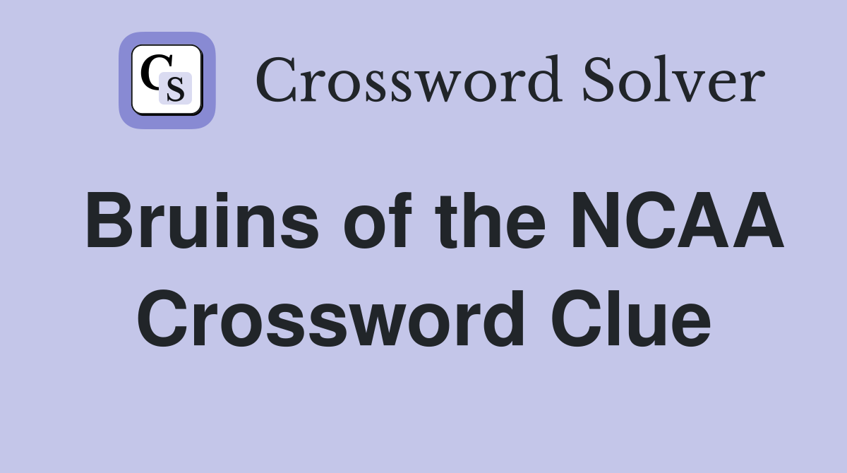 Bruins of the NCAA Crossword Clue