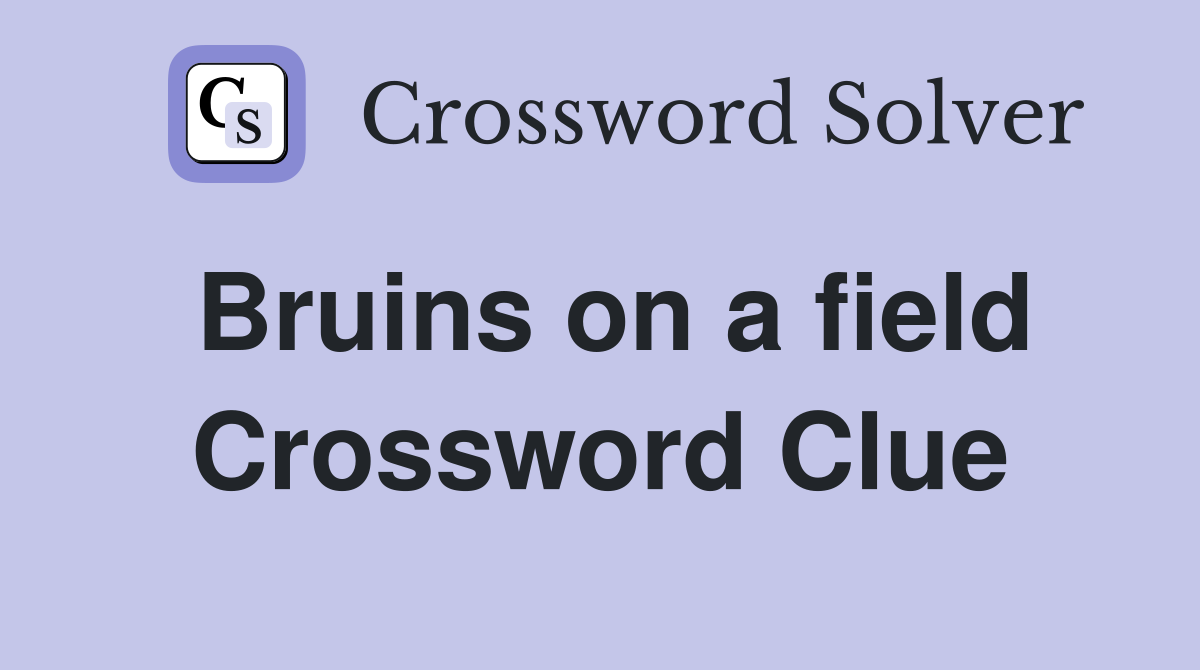 Bruins on a field Crossword Clue