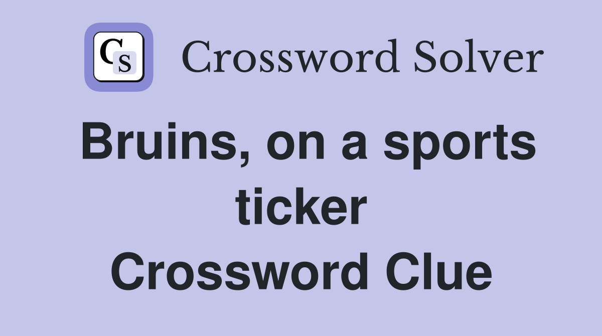 Bruins, on a sports ticker Crossword Clue