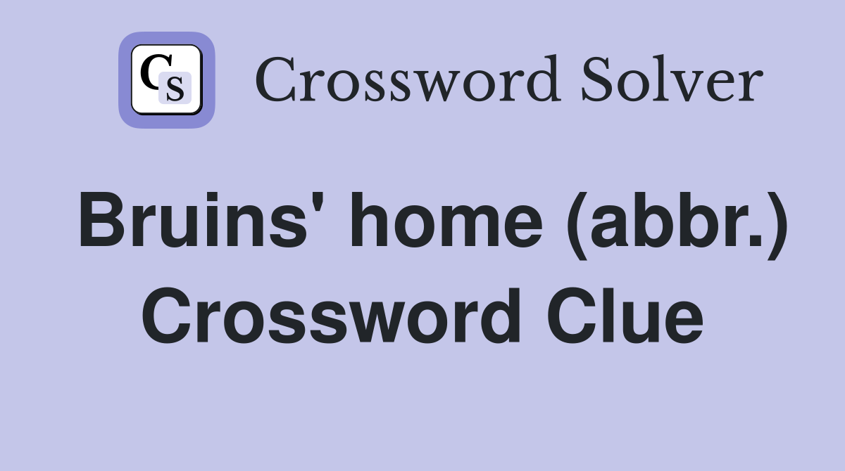 Bruins' home (abbr.) Crossword Clue