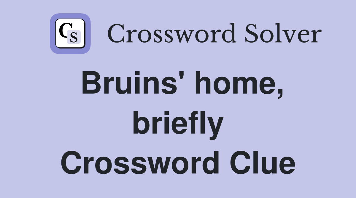 Bruins' home, briefly Crossword Clue