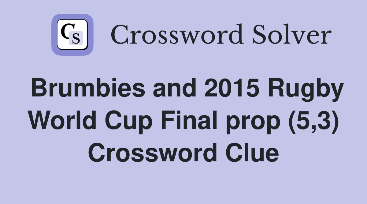 Brumbies and 2015 Rugby World Cup Final prop (5,3) Crossword Clue