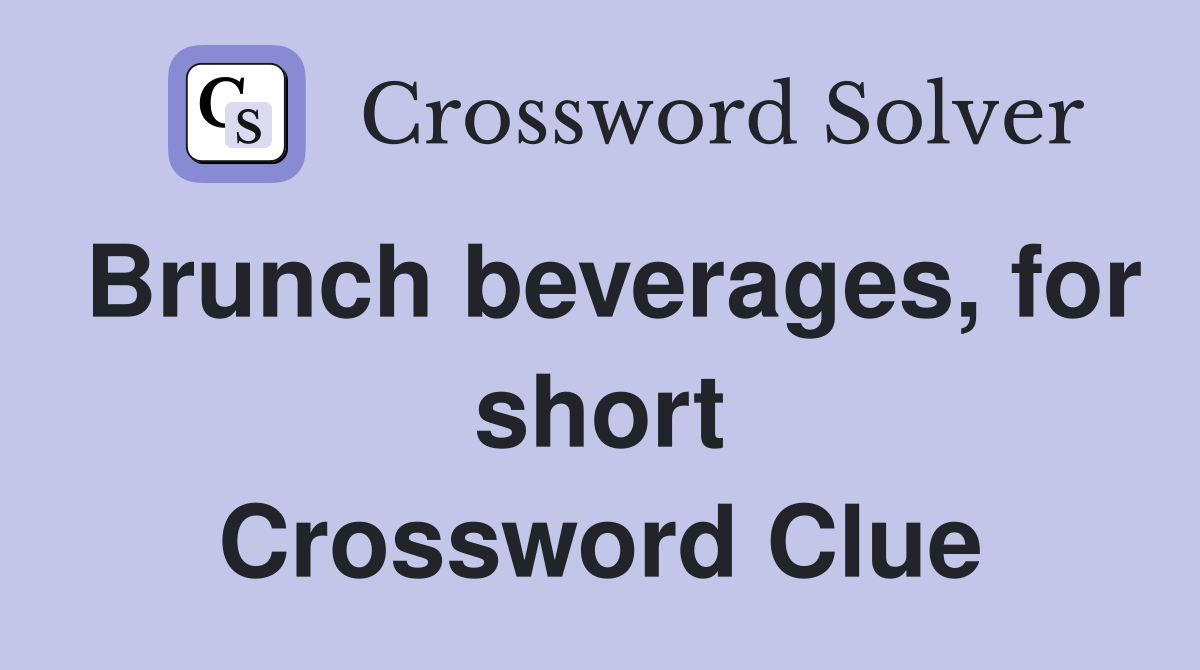 Brunch beverages, for short Crossword Clue