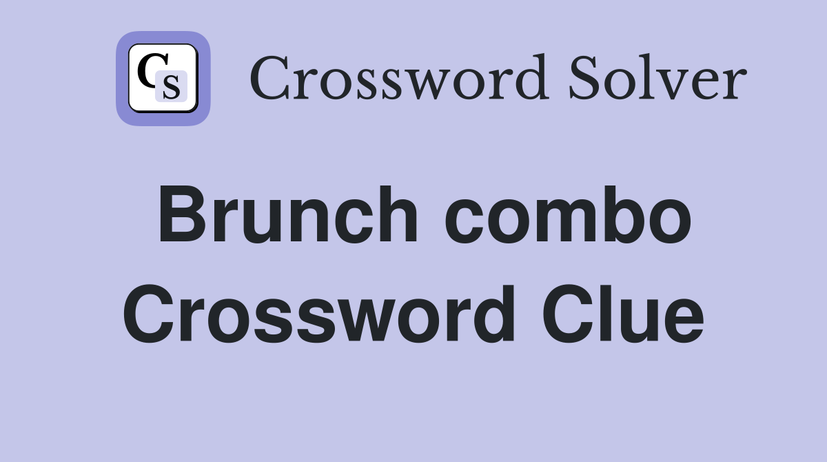 Brunch combo Crossword Clue