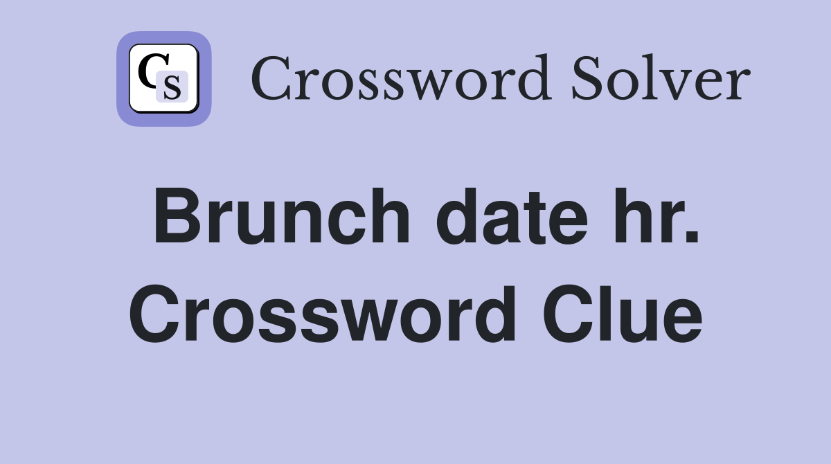 Brunch date hr. Crossword Clue