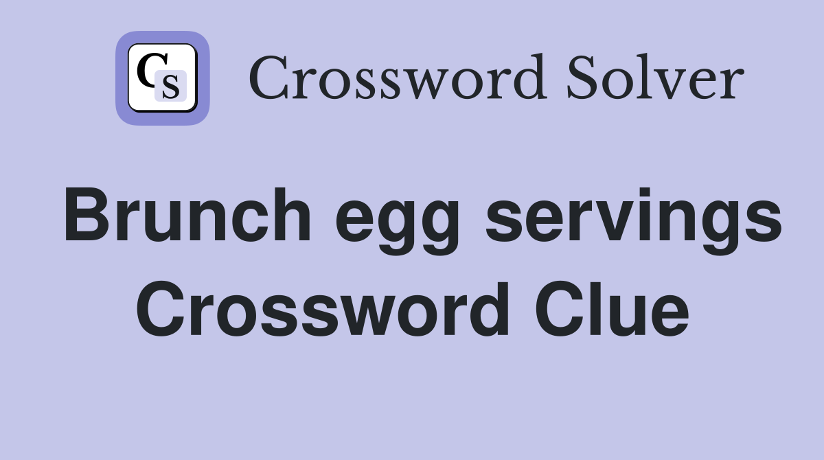Brunch egg servings Crossword Clue