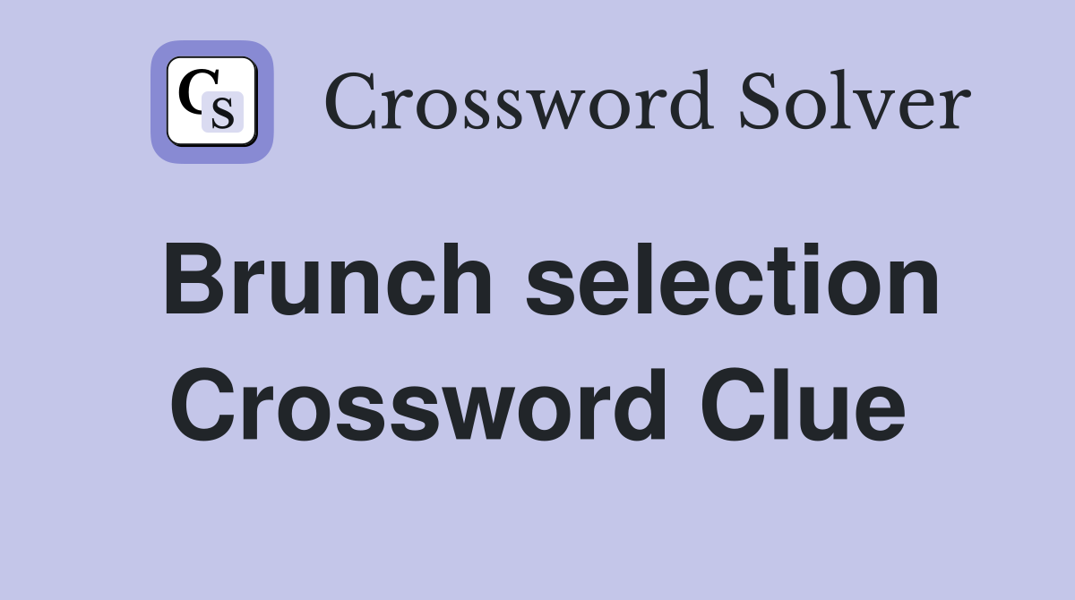 Brunch selection Crossword Clue
