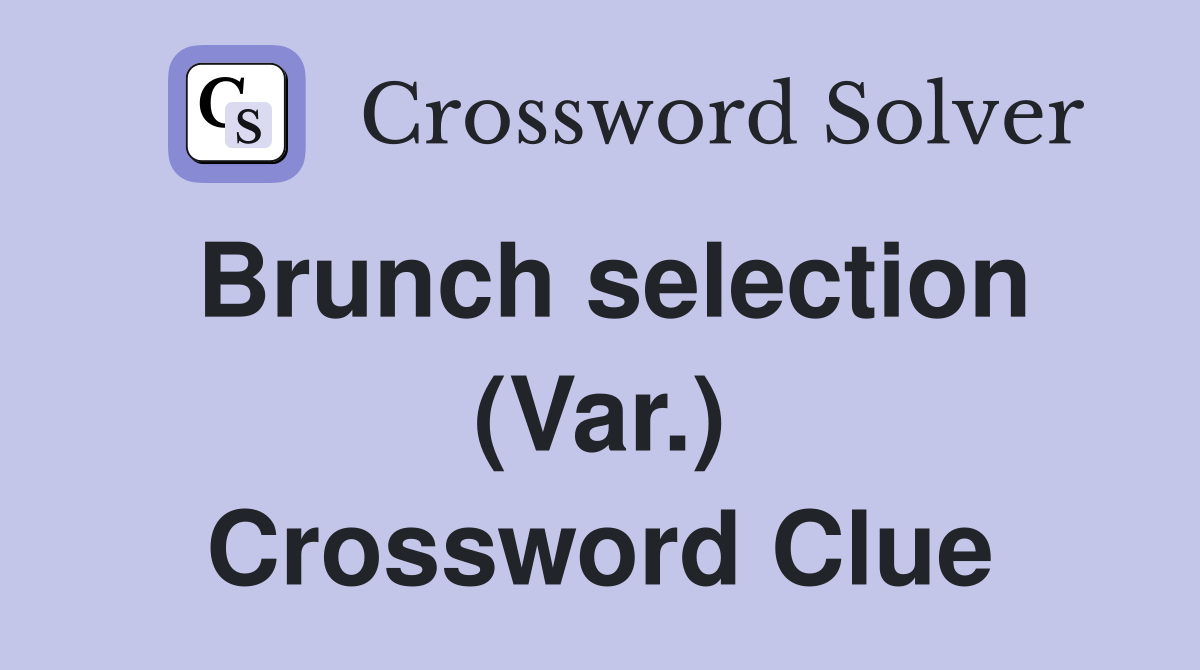 Brunch selection (Var.) Crossword Clue