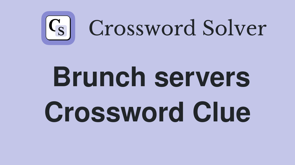 Brunch servers Crossword Clue