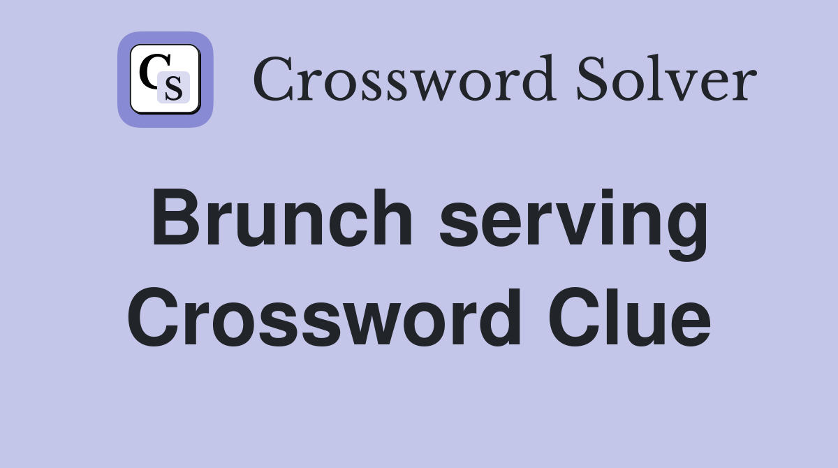 Brunch serving Crossword Clue