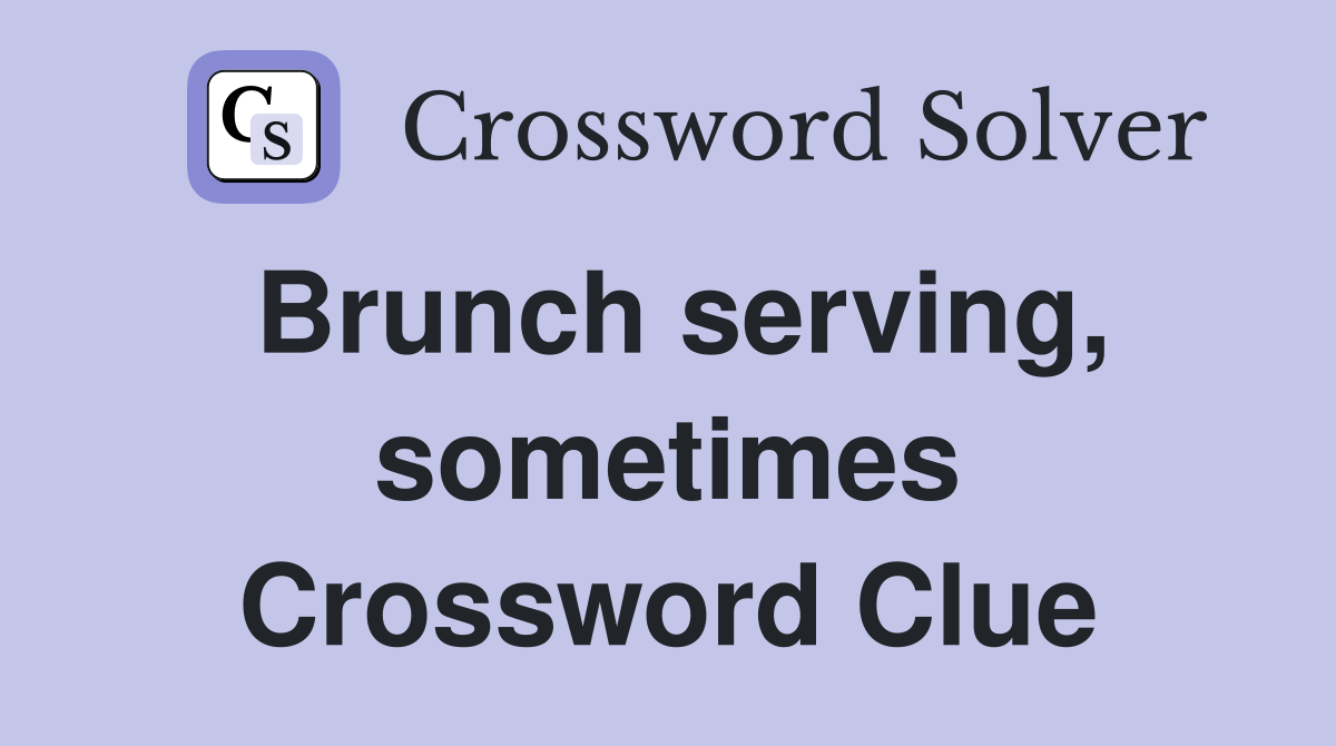 Brunch serving, sometimes Crossword Clue