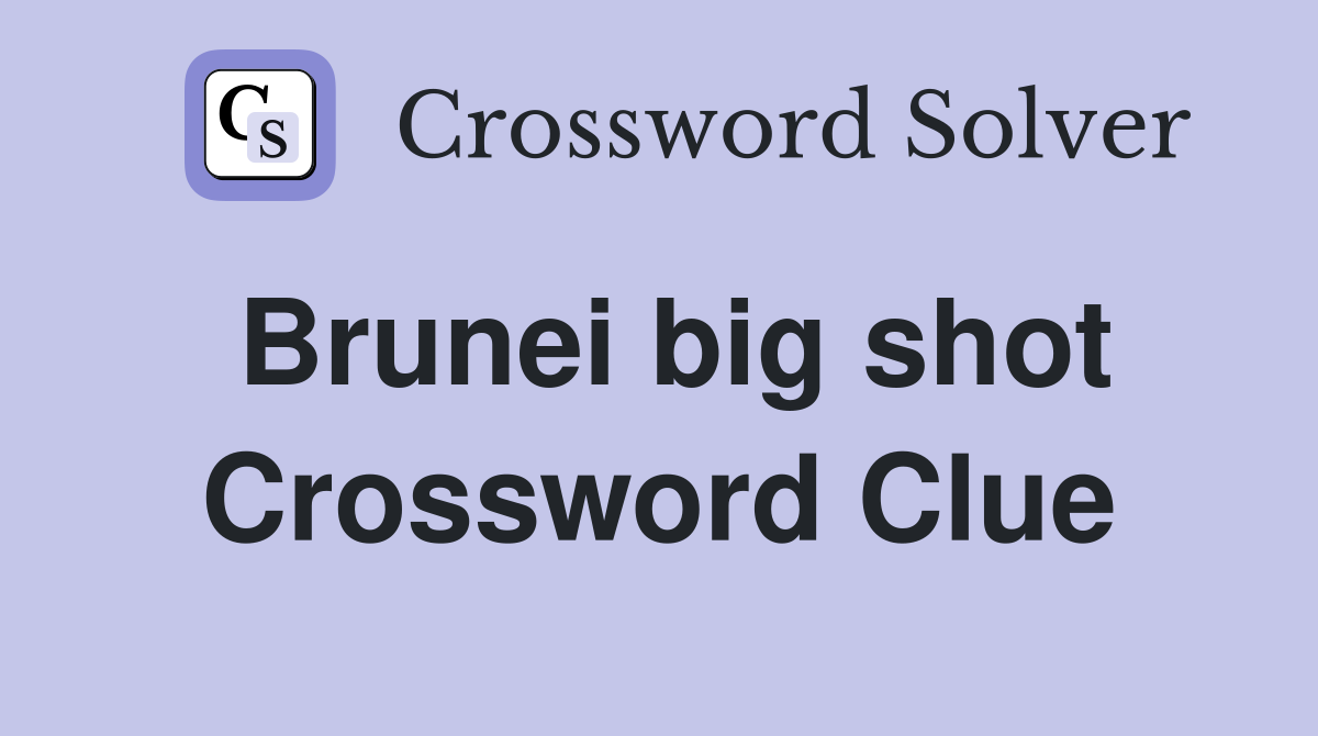 Brunei big shot Crossword Clue