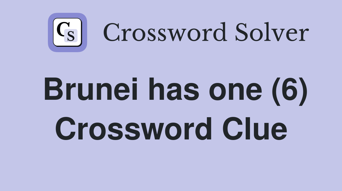 Brunei has one (6) Crossword Clue