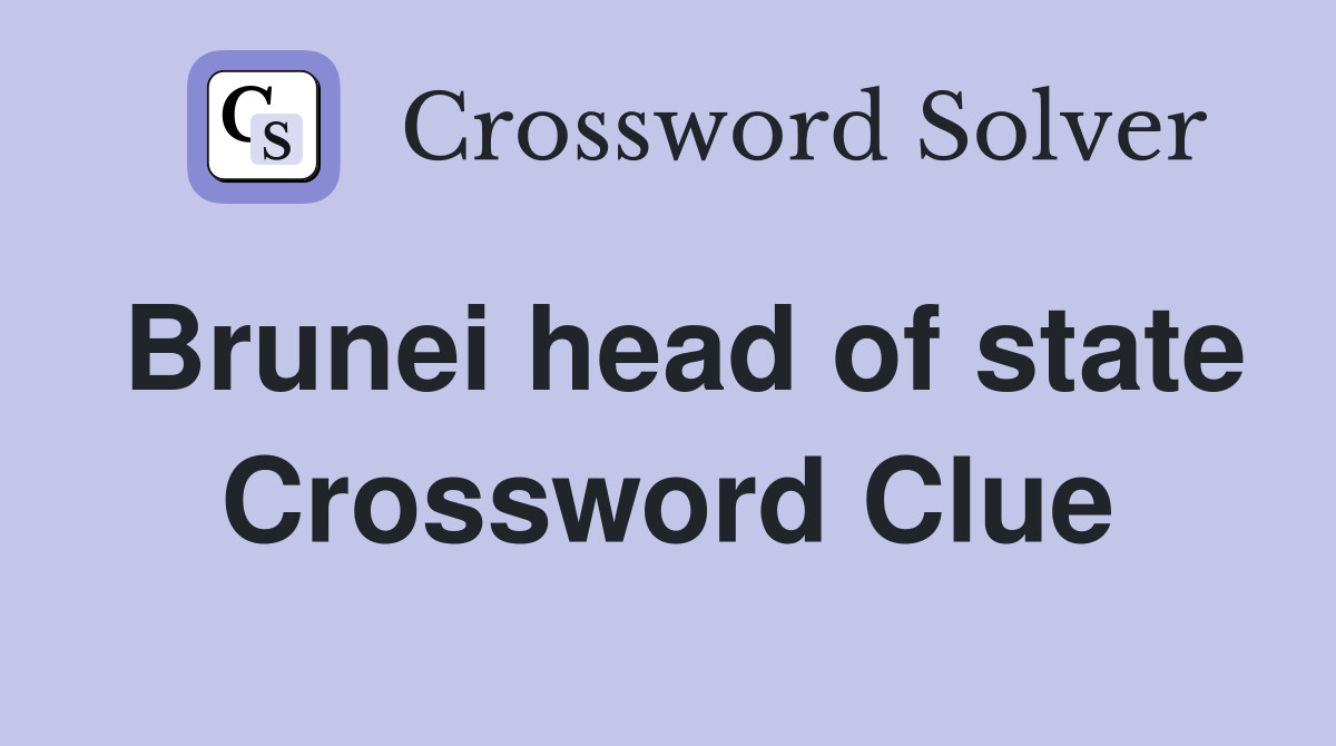 Brunei head of state Crossword Clue
