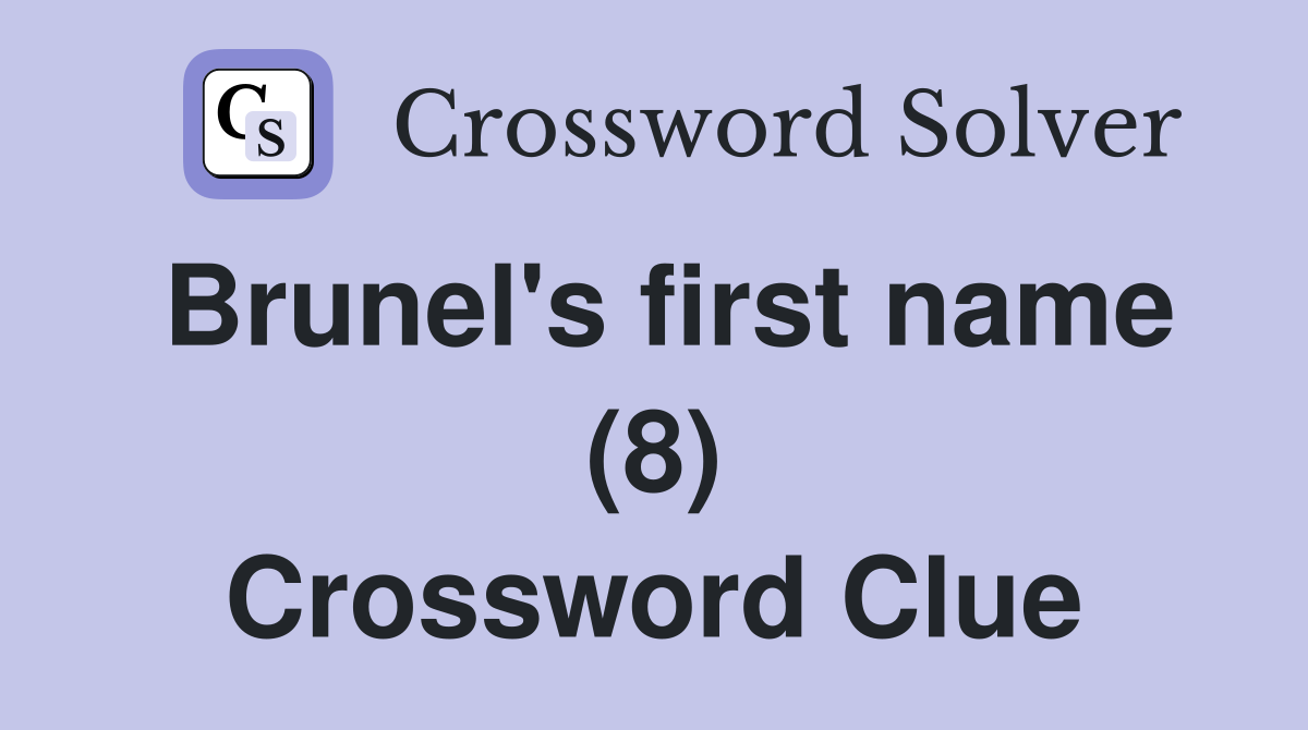 Brunel's first name (8) Crossword Clue