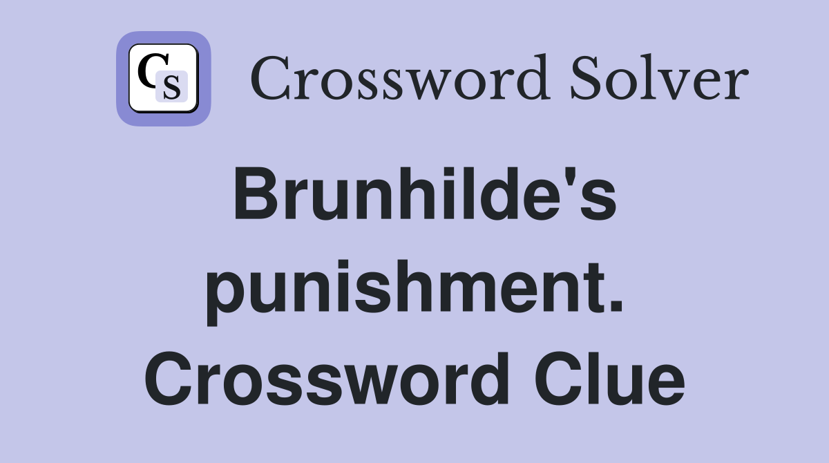 Brunhilde's punishment. Crossword Clue