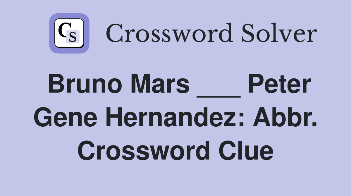 Bruno Mars ___ Peter Gene Hernandez: Abbr. Crossword Clue