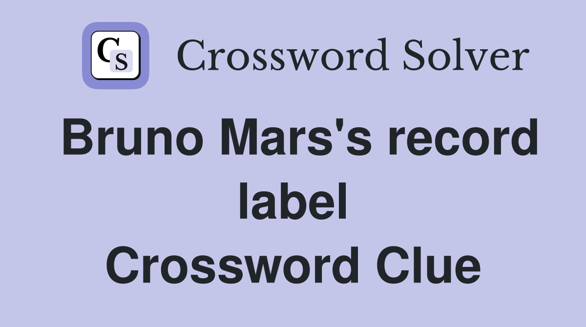 Bruno Mars's record label Crossword Clue