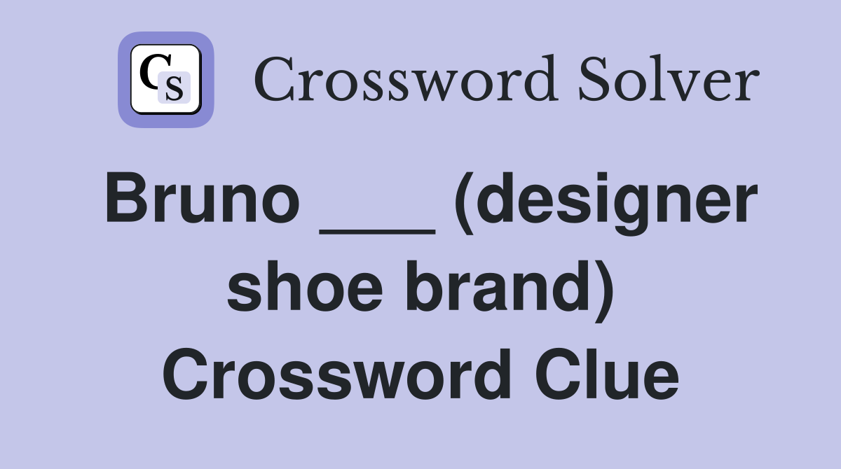 Bruno ___ (designer shoe brand) Crossword Clue
